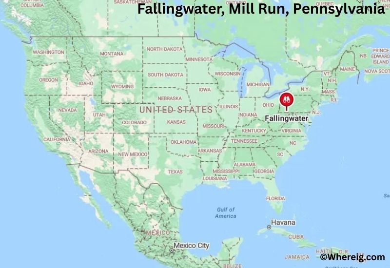 Where is Fallingwater Located in Mill Run, Pennsylvania Where is Fallingwater Located in Mill Run, Pennsylvania