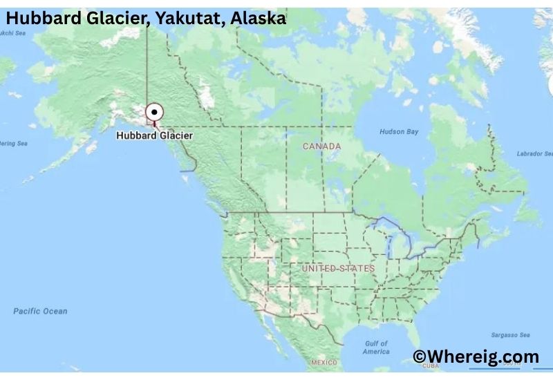 Where is Hubbard Glacier Located inYakutat, Alaska Where is Hubbard Glacier Located inYakutat, Alaska