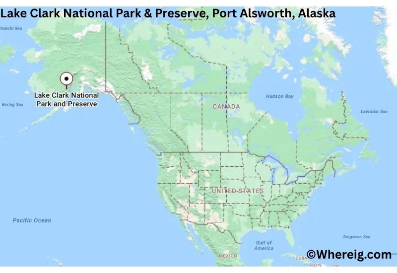 Where is Lake Clark National Park & Preserve Located inPort Alsworth, Alaska Where is Lake Clark National Park & Preserve Located inPort Alsworth, Alaska
