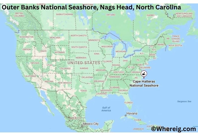 Where is Outer Banks National Seashore Located inNags Head, North Carolina Where is Outer Banks National Seashore Located inNags Head, North Carolina