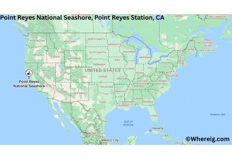 Where is Point Reyes National Seashore Located in Point Reyes Station, California Where is Point Reyes National Seashore Located in Point Reyes Station, California