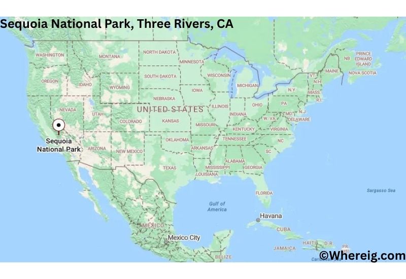Where is Sequoia National Park Located in Three Rivers, California Where is Sequoia National Park Located in Three Rivers, California