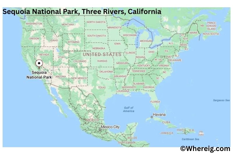 Where is Sequoia National Park Located inThree Rivers, California Where is Sequoia National Park Located inThree Rivers, California