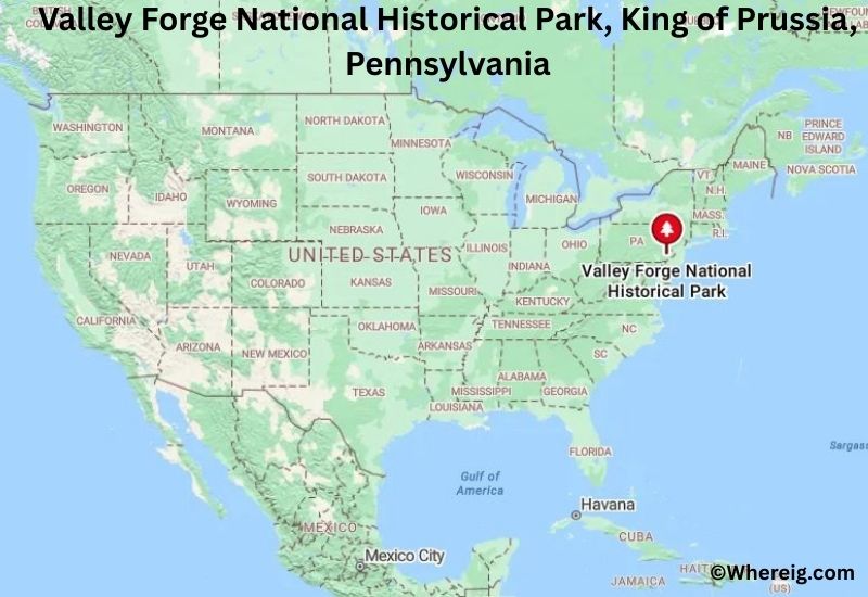 Where is Valley Forge National Historical Park Located in King of Prussia, Pennsylvania